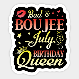 Bad And Boujee July Birthday Queen Happy Birthday To Me Nana Mom Aunt Sister Cousin Wife Daughter Sticker